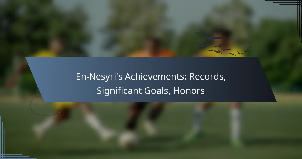 En-Nesyri’s Achievements: Records, Significant Goals, Honors
