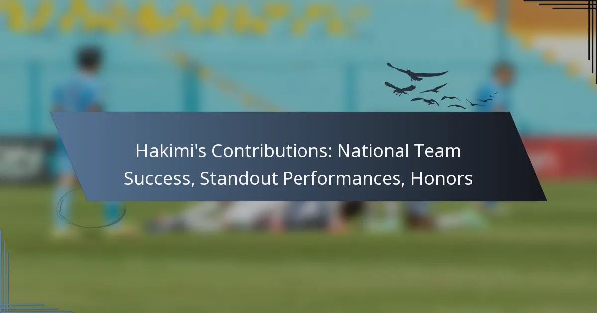 Hakimi’s Contributions: National Team Success, Standout Performances, Honors