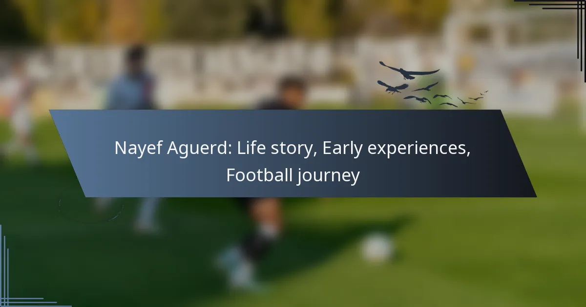 Nayef Aguerd: Life story, Early experiences, Football journey
