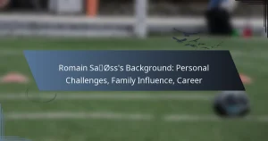 Romain Saïss’s Background: Personal Challenges, Family Influence, Career