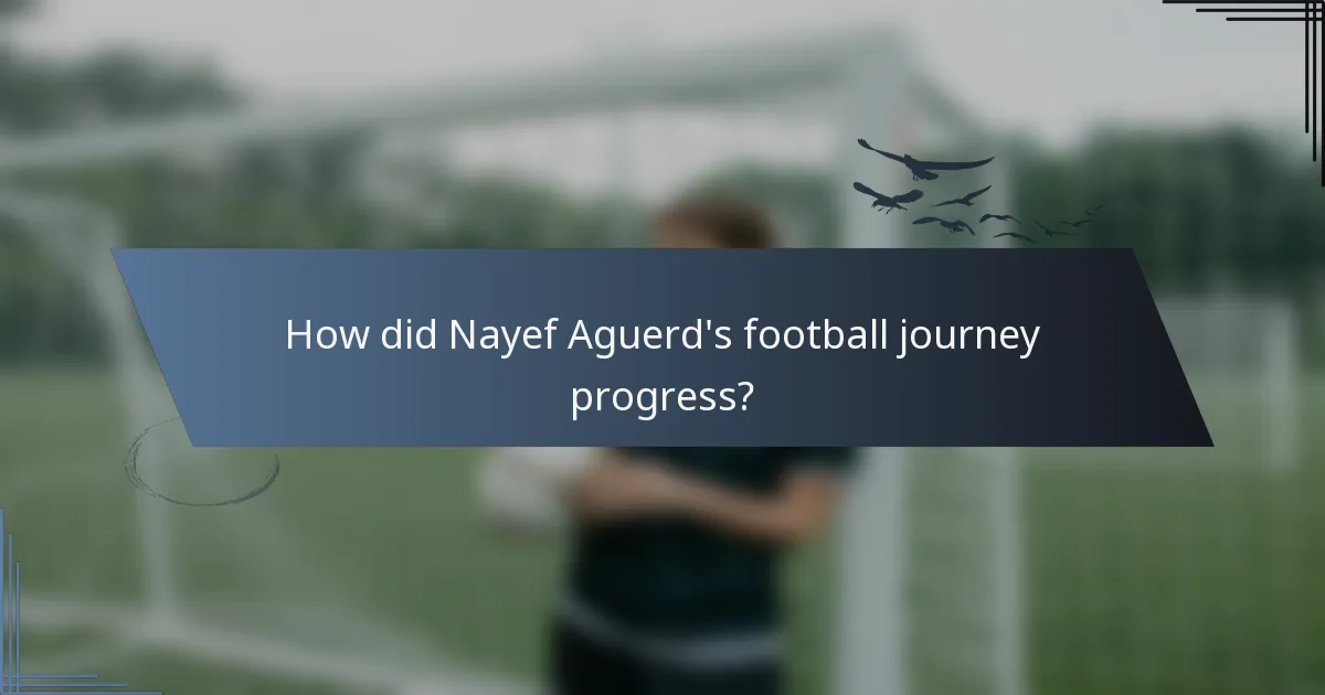 How did Nayef Aguerd's football journey progress?