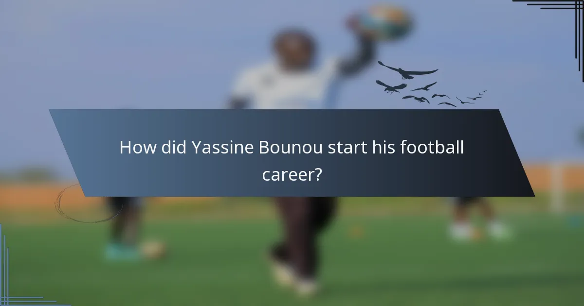 How did Yassine Bounou start his football career?