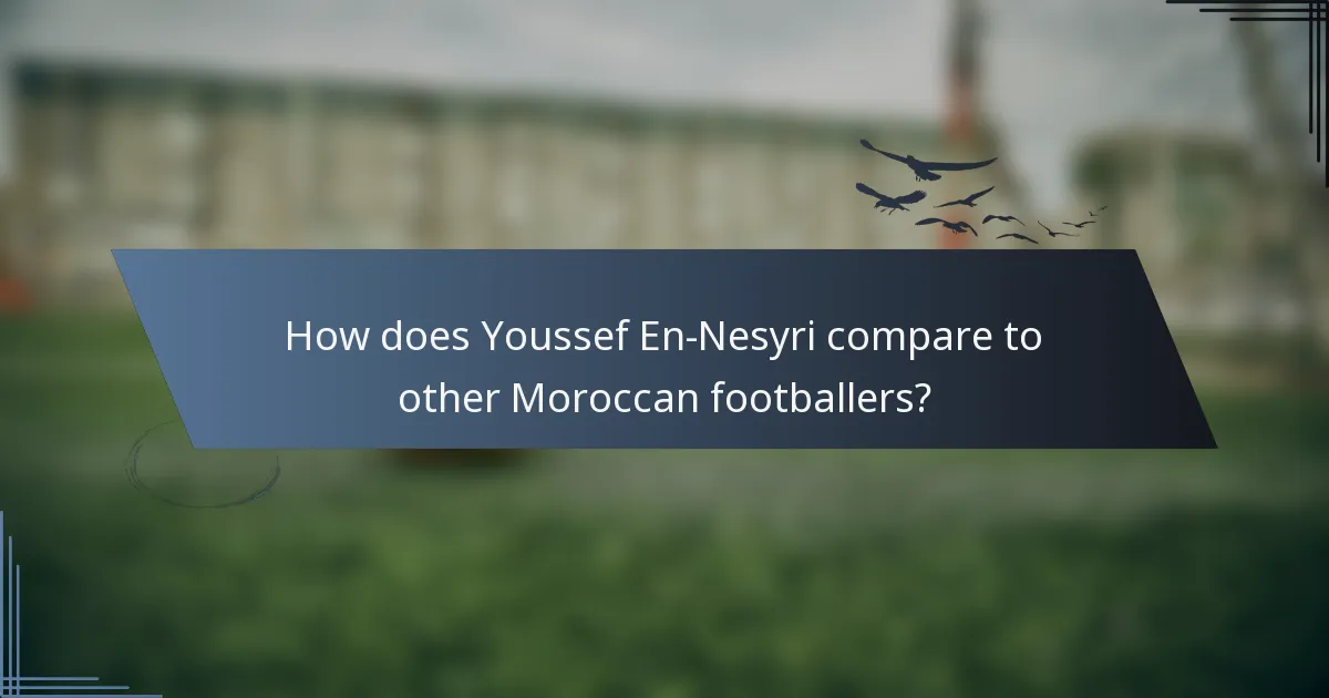 How does Youssef En-Nesyri compare to other Moroccan footballers?