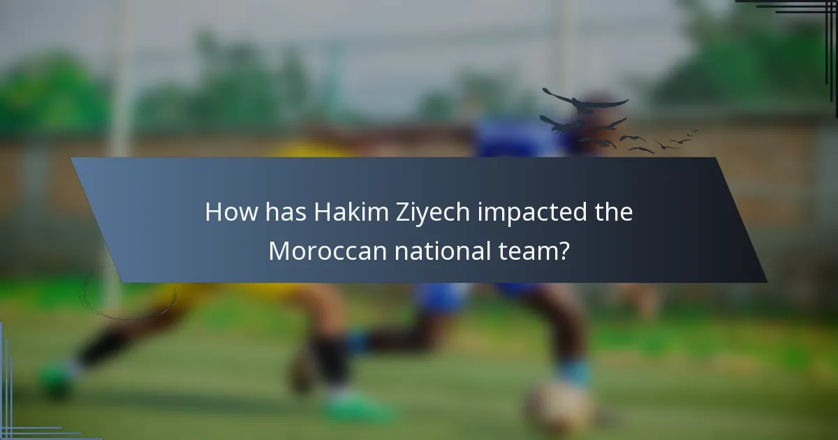 How has Hakim Ziyech impacted the Moroccan national team?