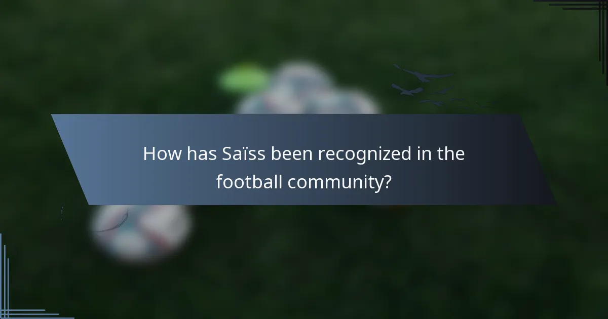 How has Saïss been recognized in the football community?