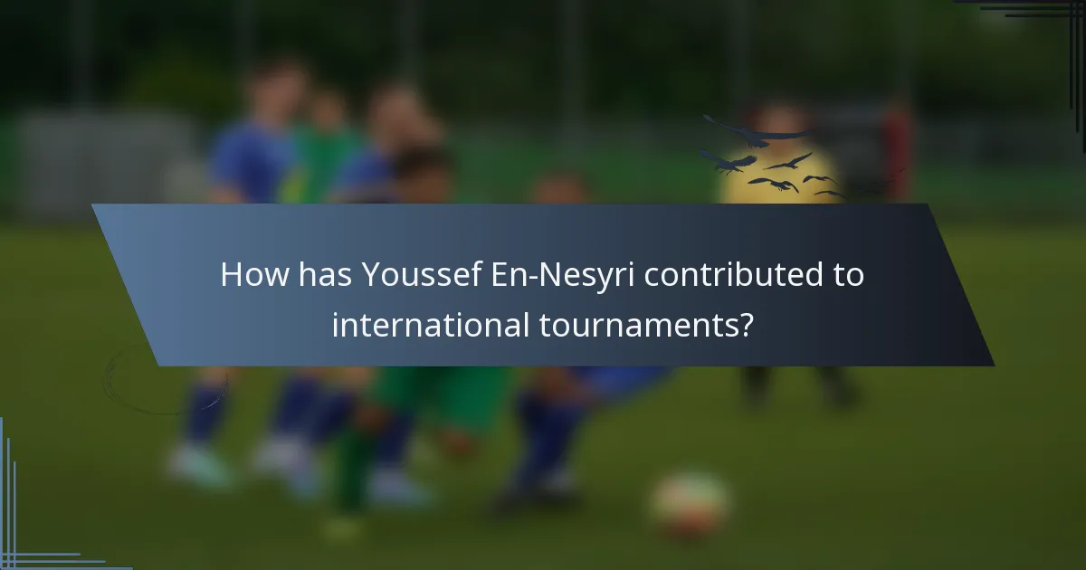 How has Youssef En-Nesyri contributed to international tournaments?