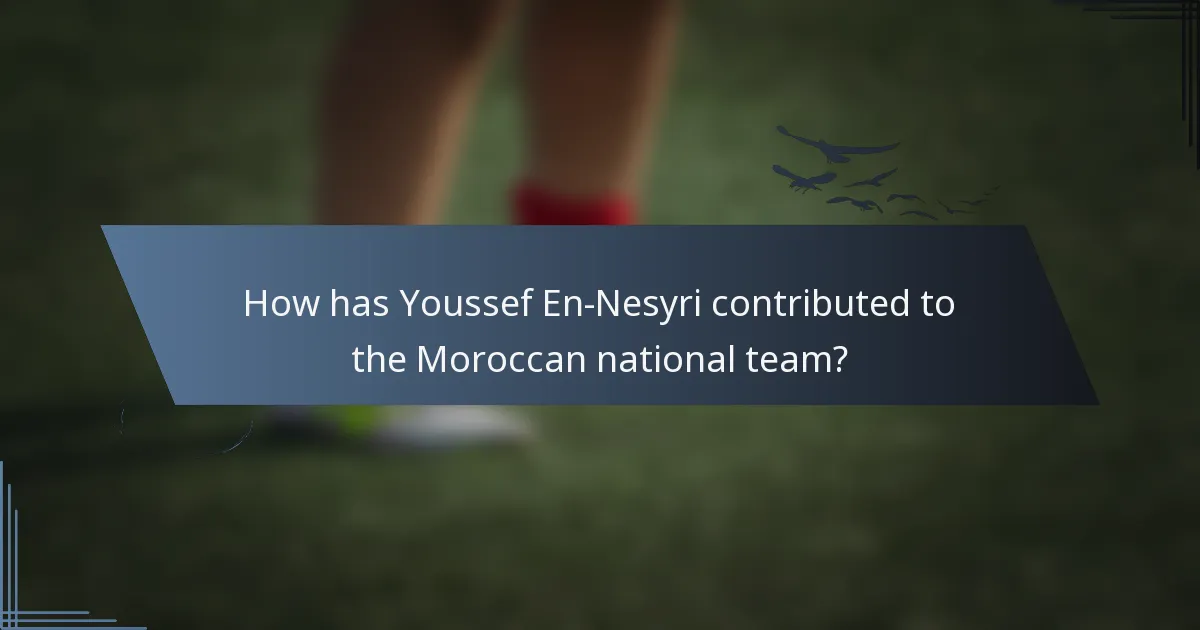 How has Youssef En-Nesyri contributed to the Moroccan national team?
