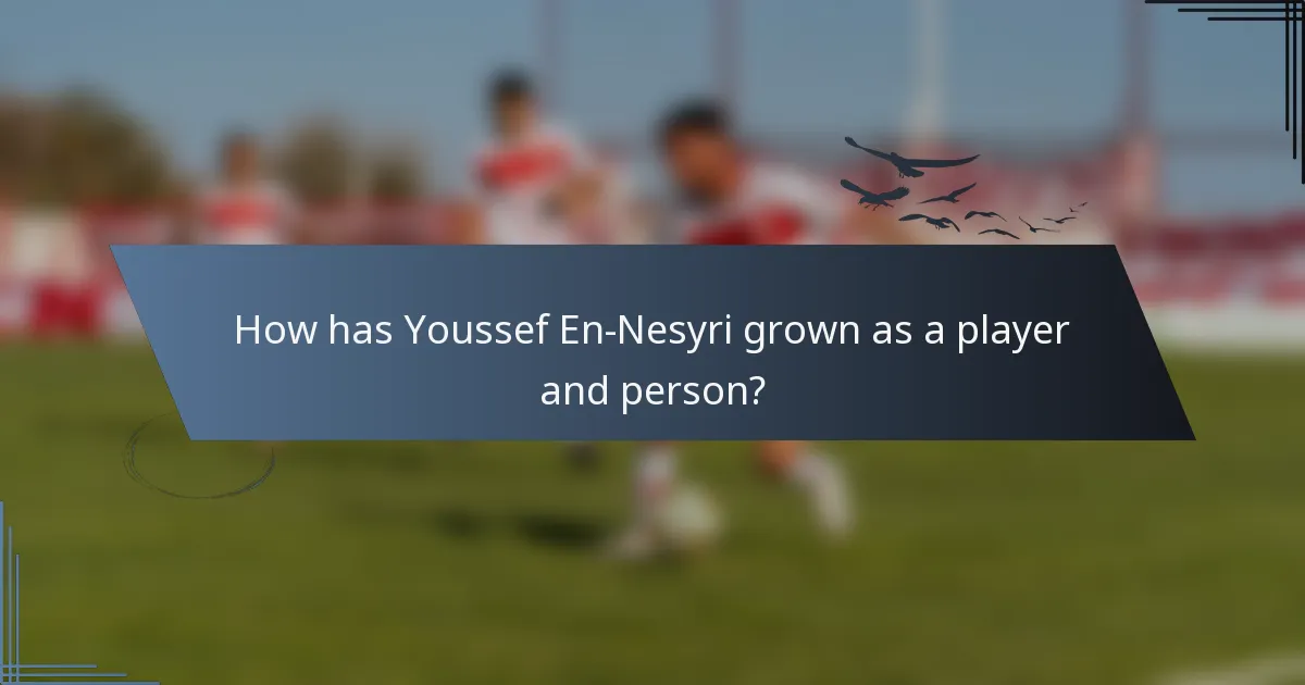 How has Youssef En-Nesyri grown as a player and person?