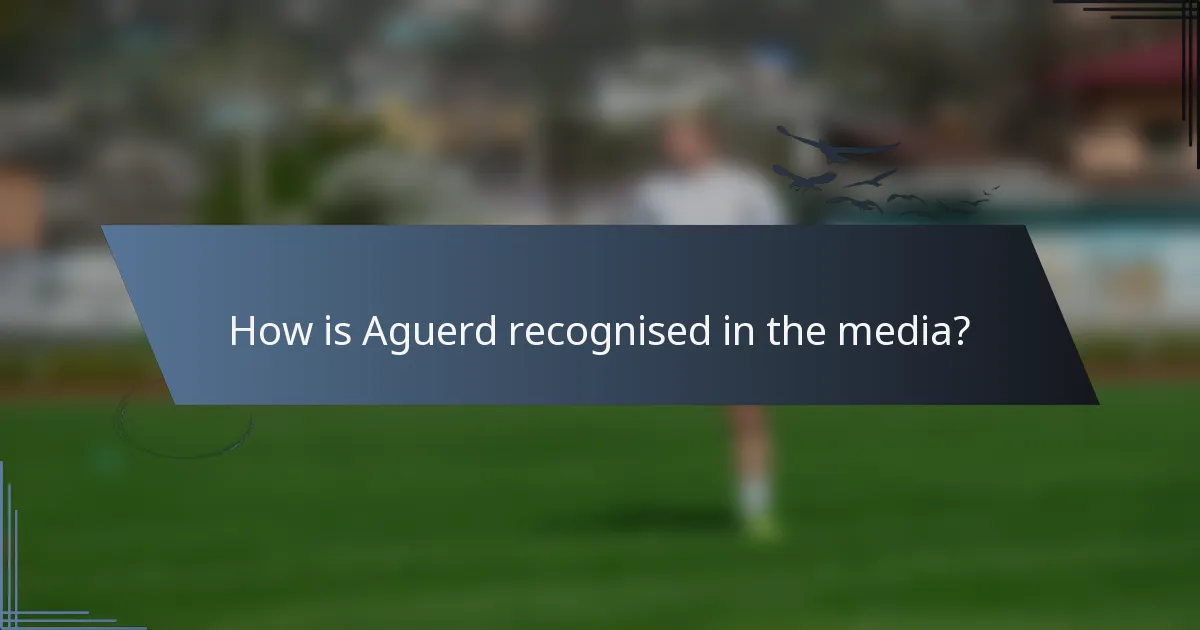 How is Aguerd recognised in the media?