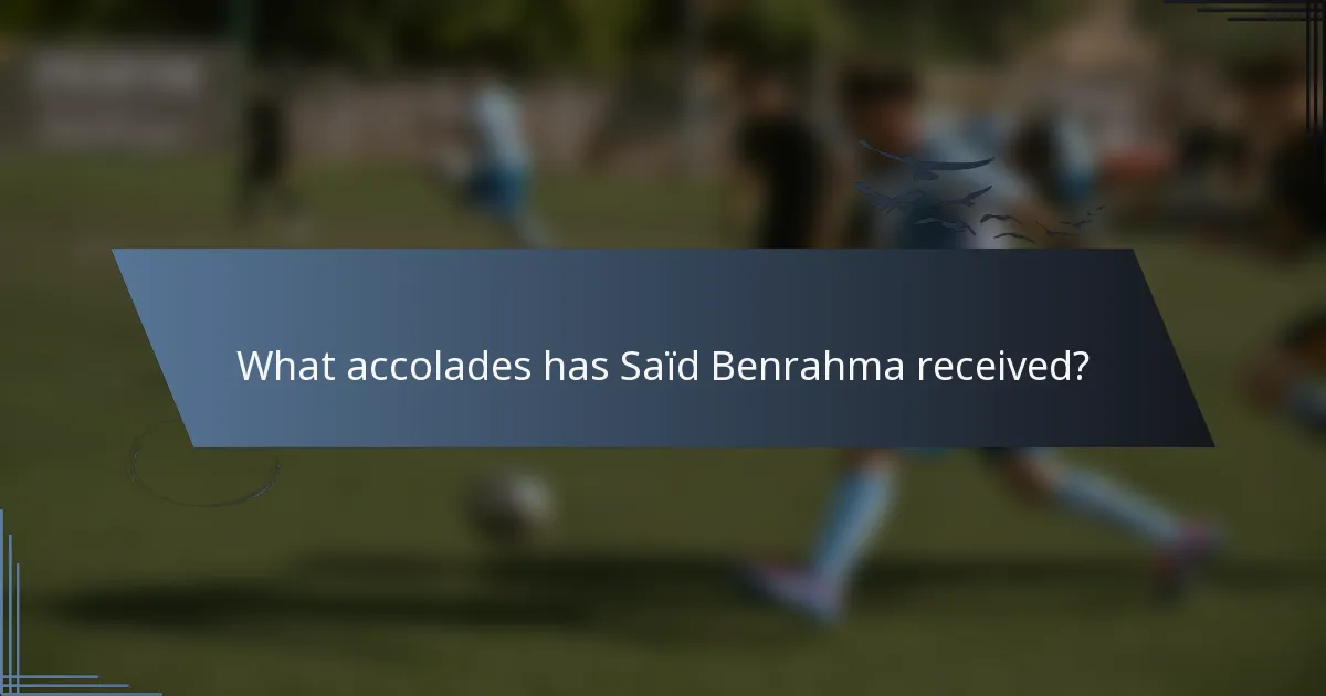 What accolades has Saïd Benrahma received?