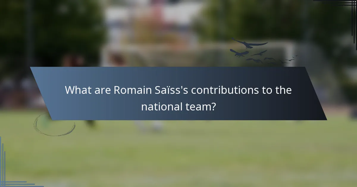 What are Romain Saïss's contributions to the national team?