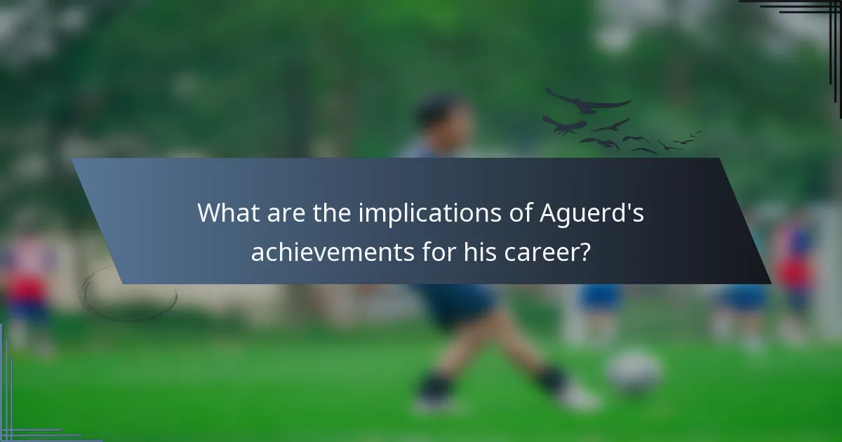 What are the implications of Aguerd's achievements for his career?