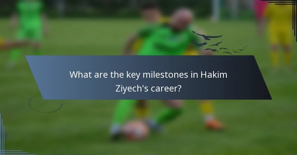 What are the key milestones in Hakim Ziyech's career?