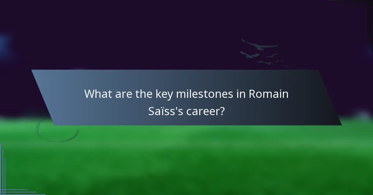 What are the key milestones in Romain Saïss's career?