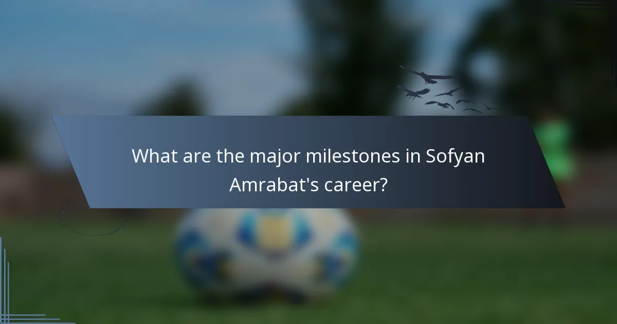 What are the major milestones in Sofyan Amrabat's career?