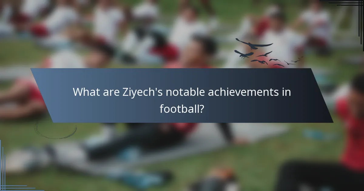 What are Ziyech's notable achievements in football?