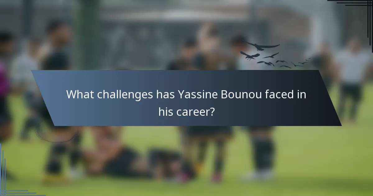 What challenges has Yassine Bounou faced in his career?