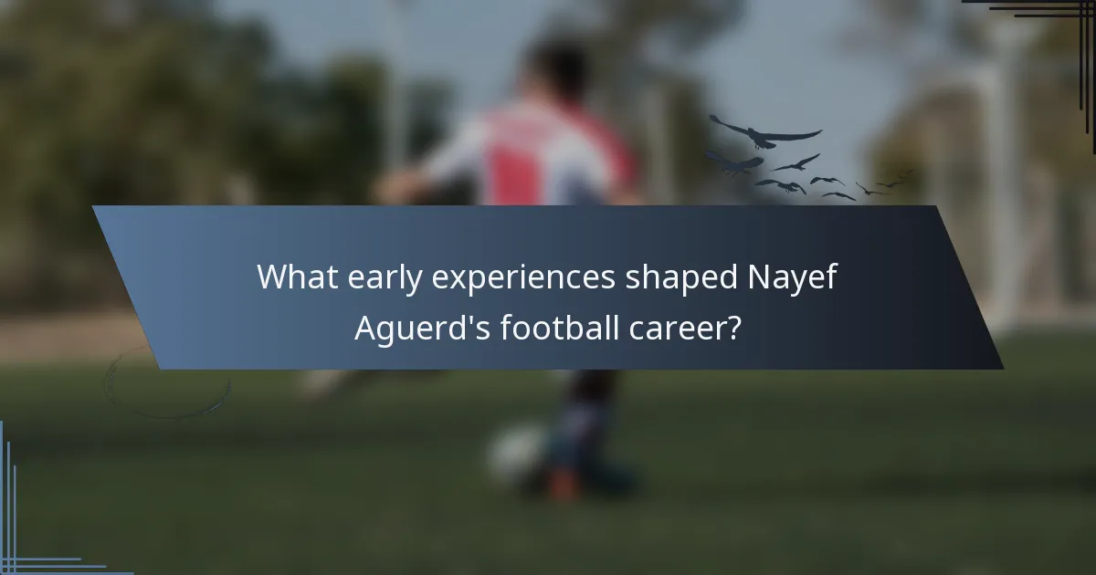 What early experiences shaped Nayef Aguerd's football career?