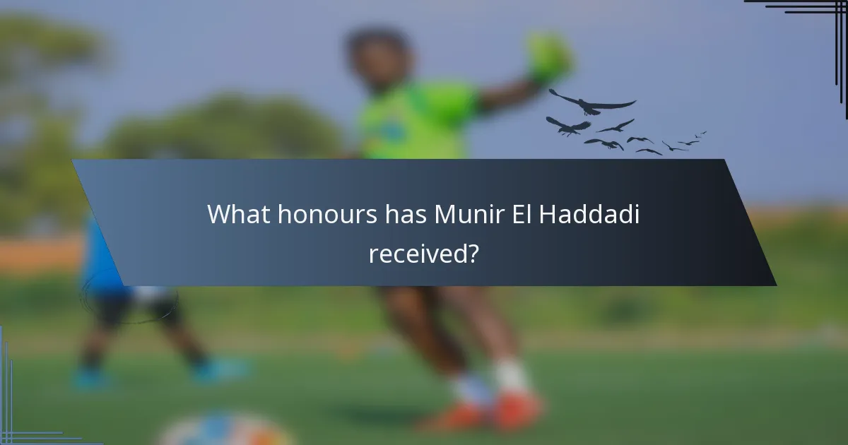 What honours has Munir El Haddadi received?