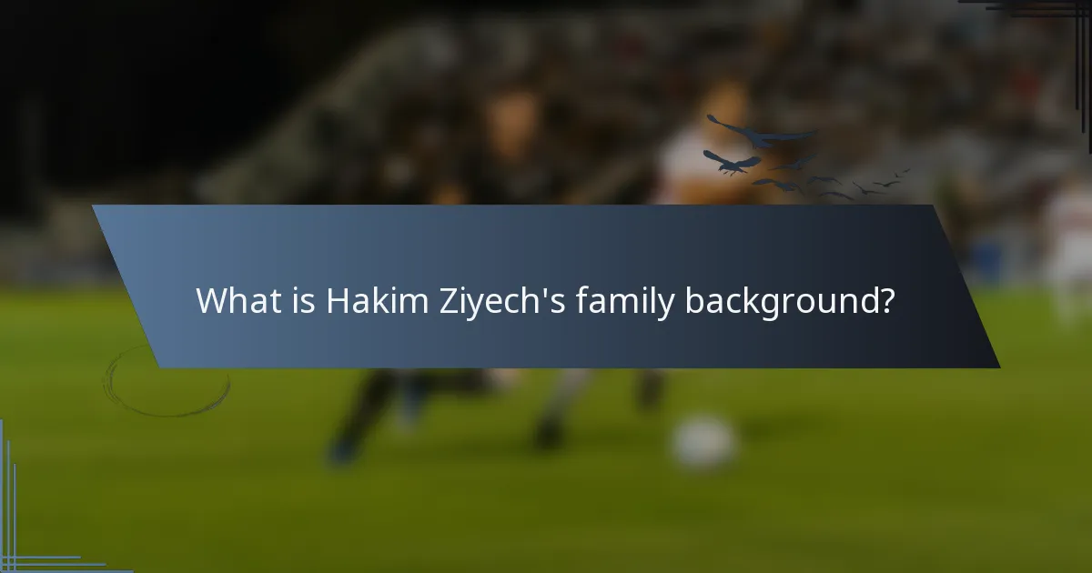 What is Hakim Ziyech's family background?