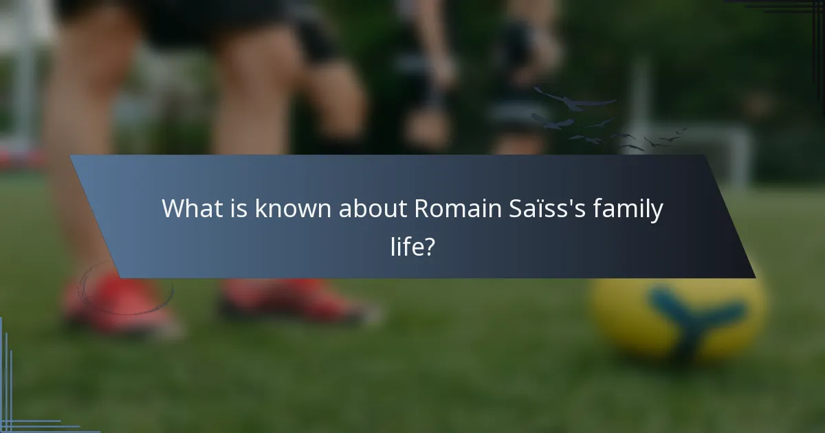 What is known about Romain Saïss's family life?