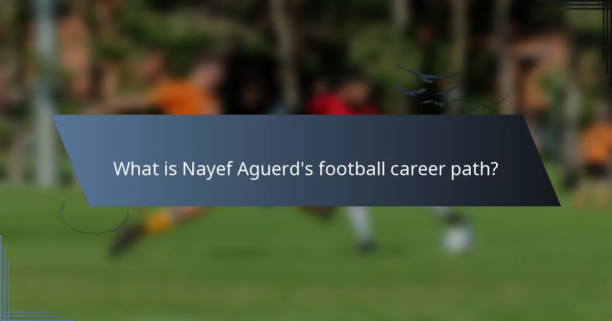 What is Nayef Aguerd's football career path?