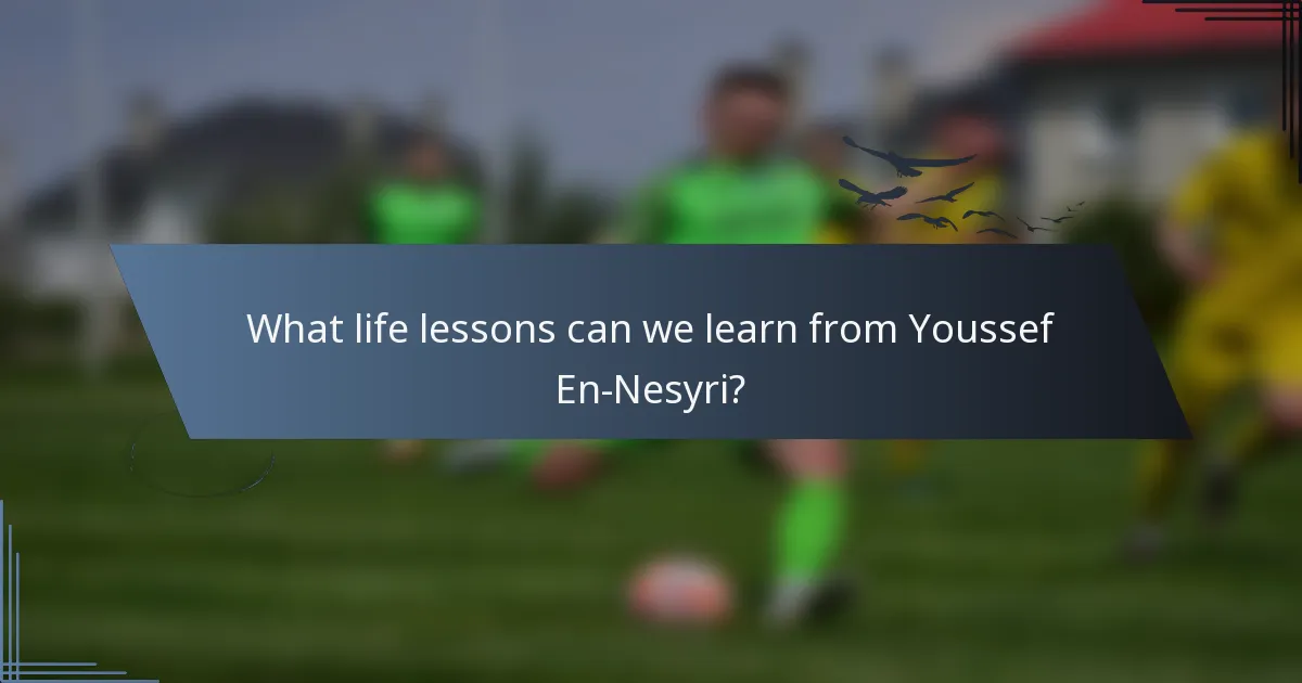 What life lessons can we learn from Youssef En-Nesyri?