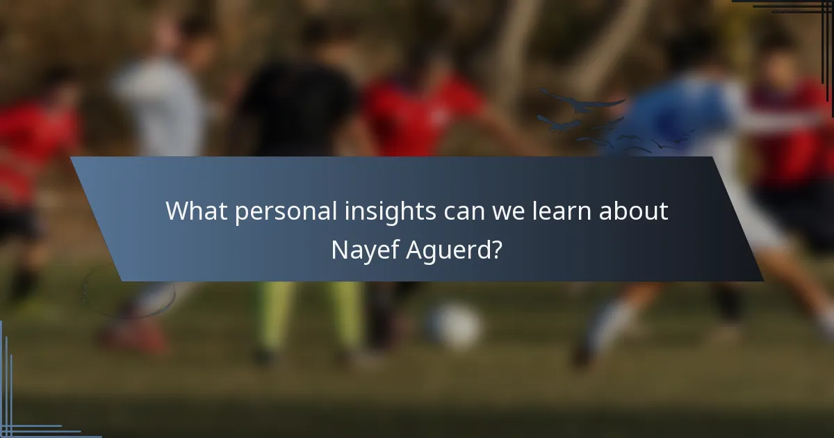 What personal insights can we learn about Nayef Aguerd?
