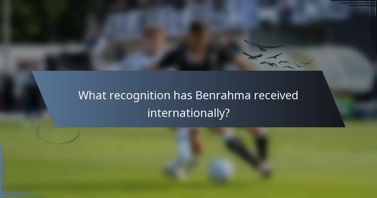 What recognition has Benrahma received internationally?