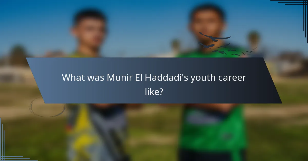What was Munir El Haddadi's youth career like?