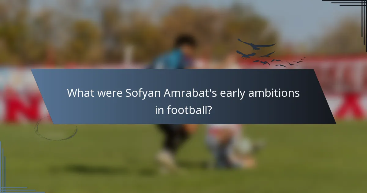 What were Sofyan Amrabat's early ambitions in football?