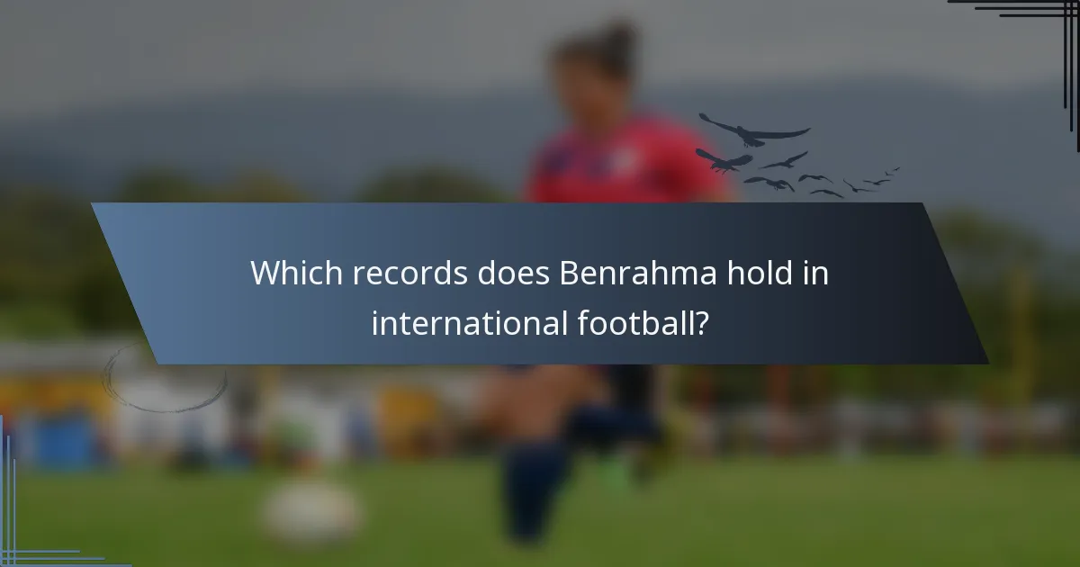 Which records does Benrahma hold in international football?