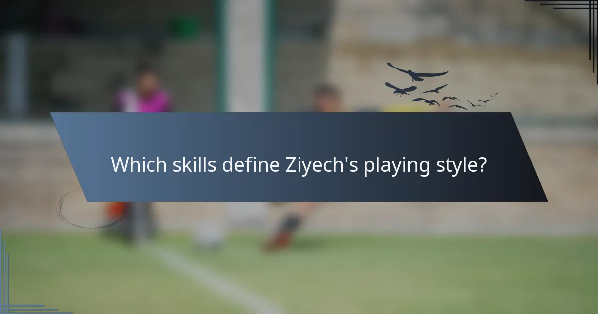 Which skills define Ziyech's playing style?